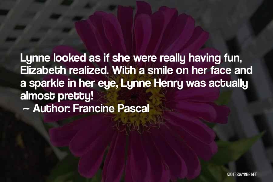 Having A Sparkle In Your Eye Quotes By Francine Pascal