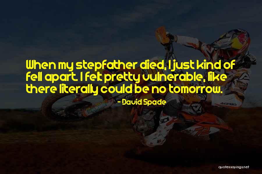 Having A Stepfather Quotes By David Spade Having A Stepfather Quotes By David Spade