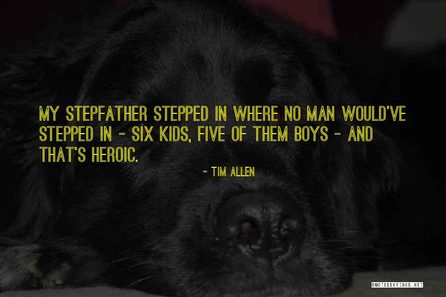 Having A Stepfather Quotes By Tim Allen Having A Stepfather Quotes By Tim Allen