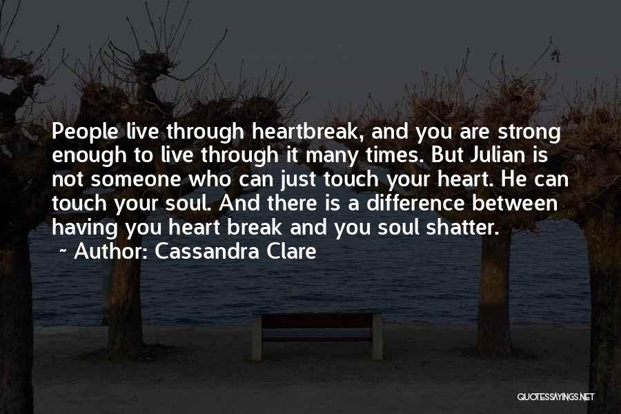 Having A Strong Heart Quotes By Cassandra Clare