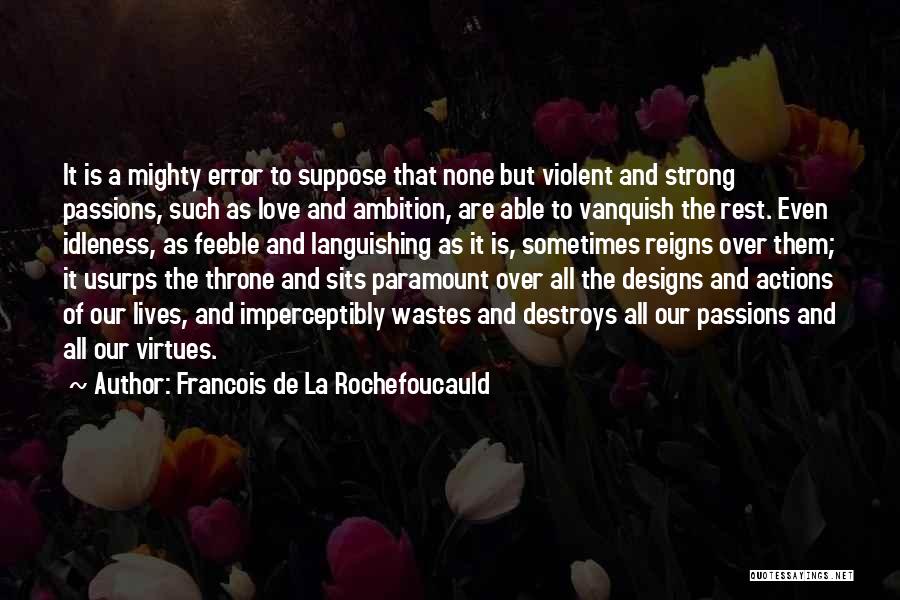 Having A Strong Love Quotes By Francois De La Rochefoucauld