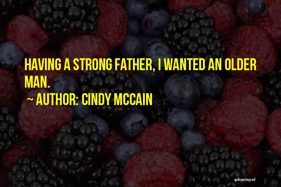 Having A Strong Man Quotes By Cindy McCain