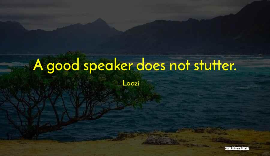 Having A Stutter Quotes By Laozi