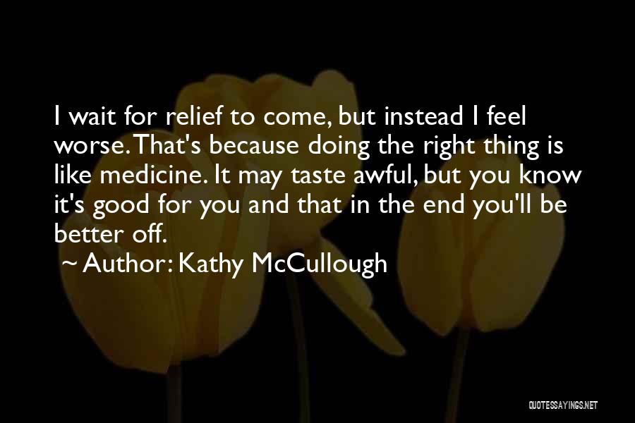 Having A Taste Of Your Own Medicine Quotes By Kathy McCullough