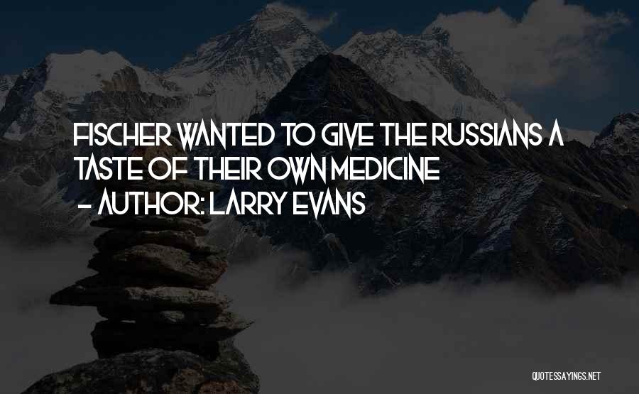 Having A Taste Of Your Own Medicine Quotes By Larry Evans