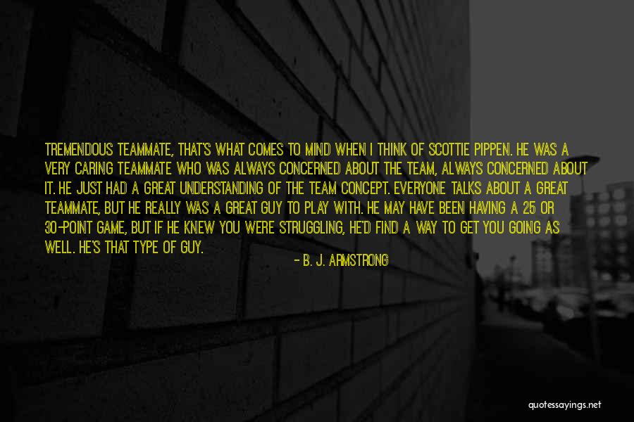 Having A Team Quotes By B. J. Armstrong Having A Team Quotes By B. J. Armstrong