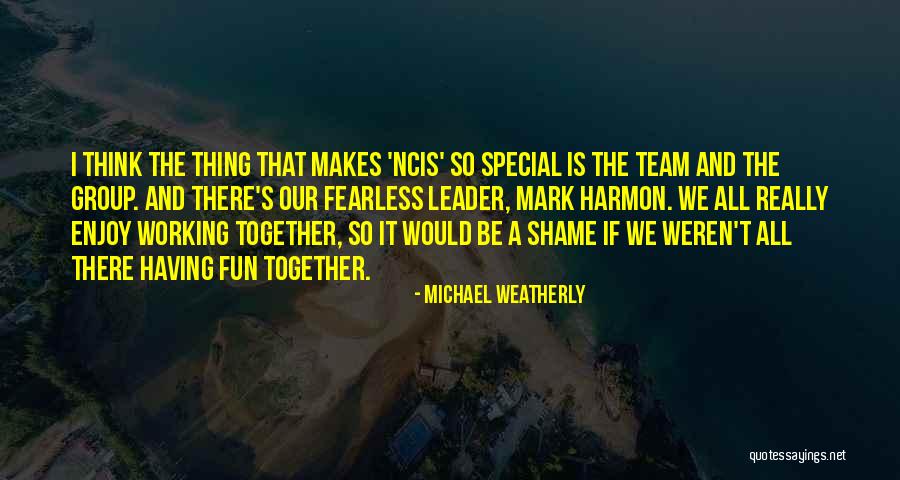 Having A Team Quotes By Michael Weatherly Having A Team Quotes By Michael Weatherly