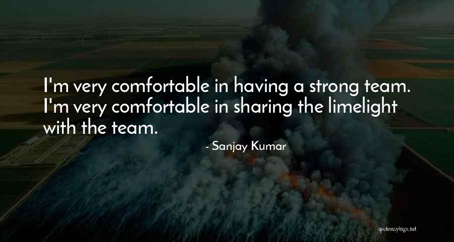 Having A Team Quotes By Sanjay Kumar Having A Team Quotes By Sanjay Kumar