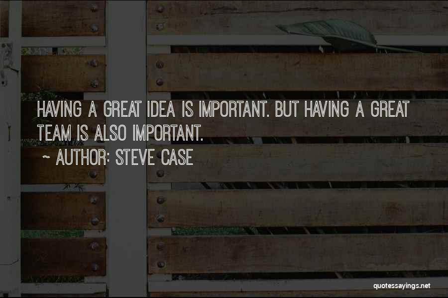 Having A Team Quotes By Steve Case