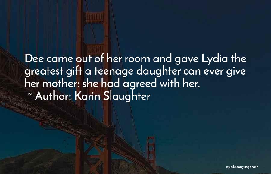 Having A Teenage Daughter Quotes By Karin Slaughter
