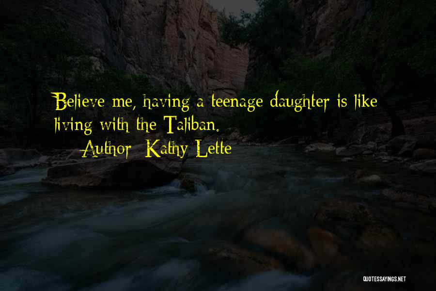 Having A Teenage Daughter Quotes By Kathy Lette