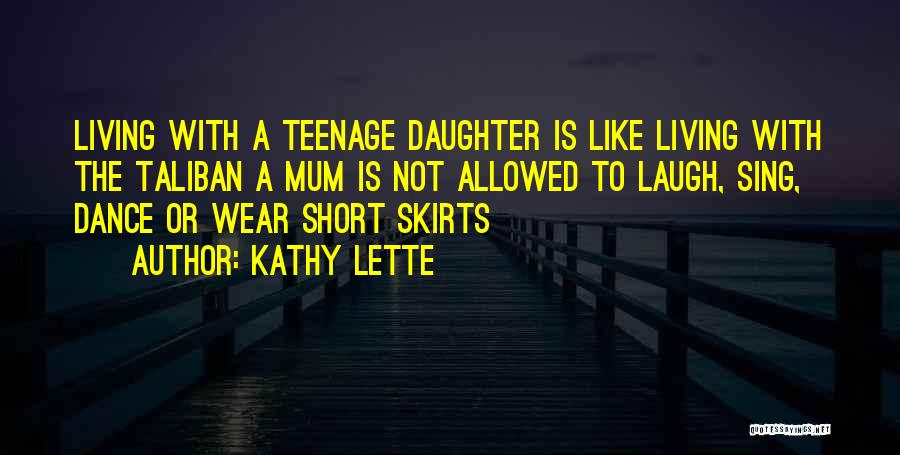 Having A Teenage Daughter Quotes By Kathy Lette