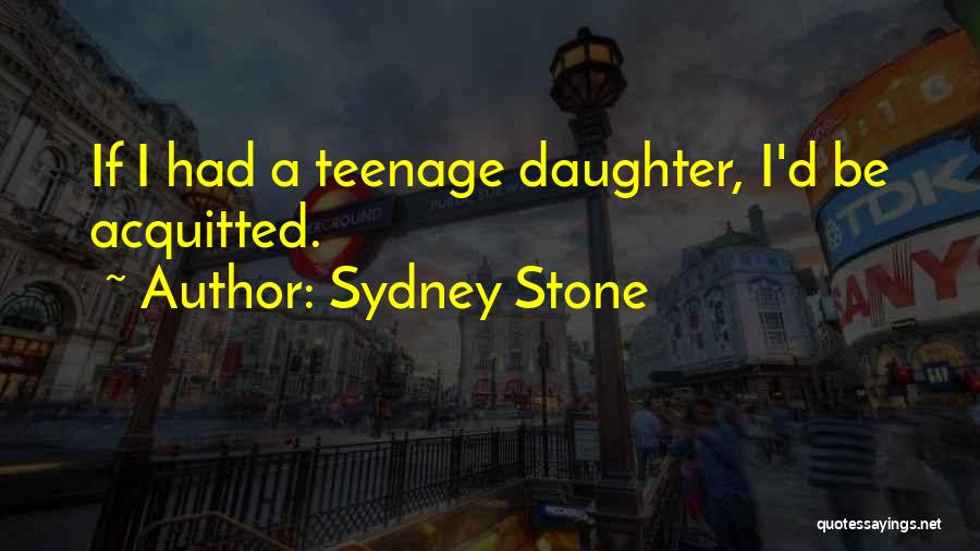 Having A Teenage Daughter Quotes By Sydney Stone