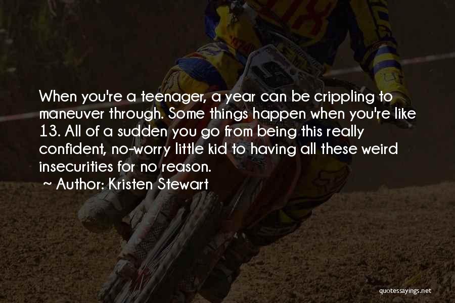 Having A Teenager Quotes By Kristen Stewart