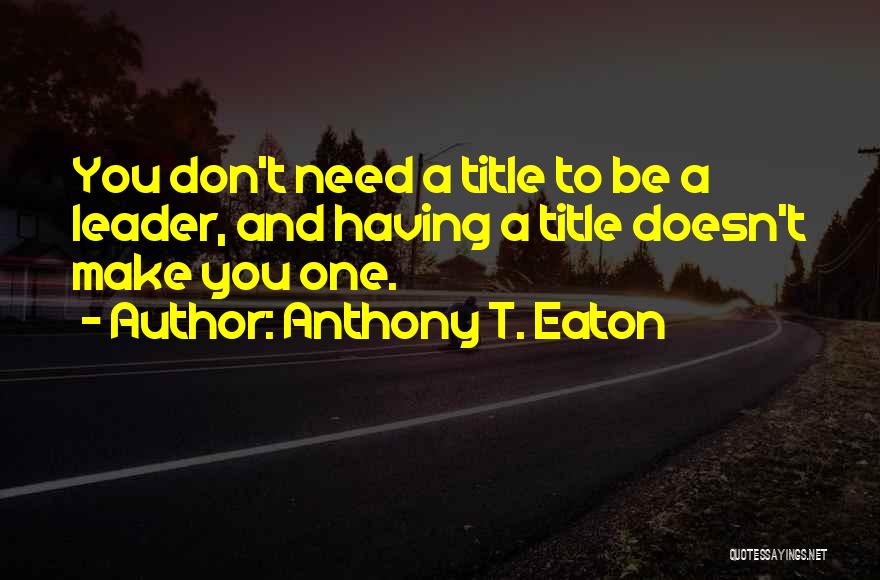 Having A Title Quotes By Anthony T. Eaton