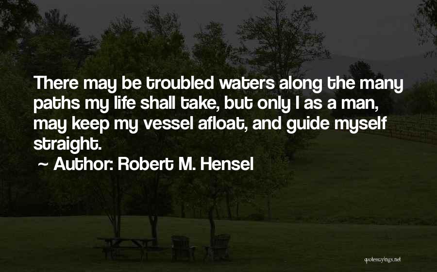 Having A Troubled Life Quotes By Robert M. Hensel