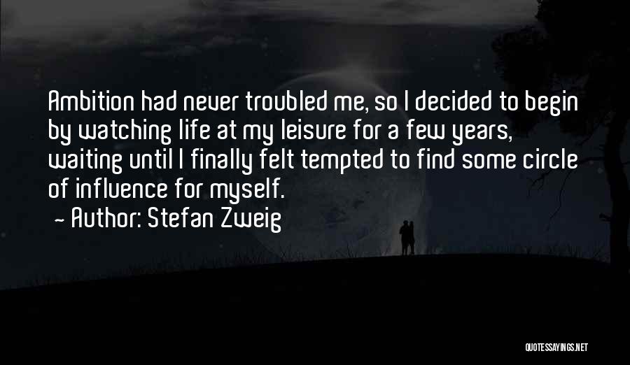 Having A Troubled Life Quotes By Stefan Zweig