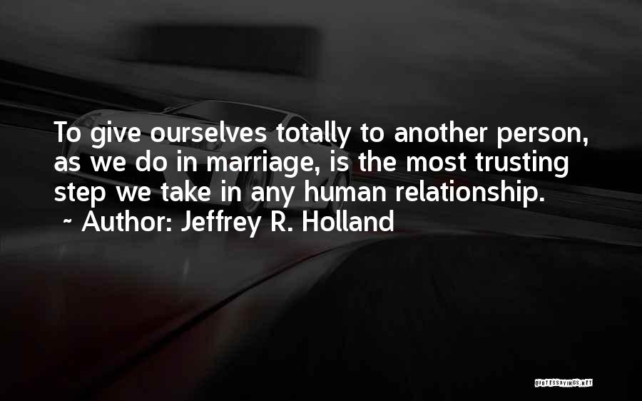 Having A Trusting Relationship Quotes By Jeffrey R. Holland