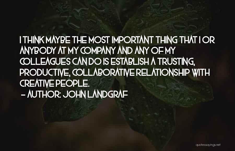Having A Trusting Relationship Quotes By John Landgraf