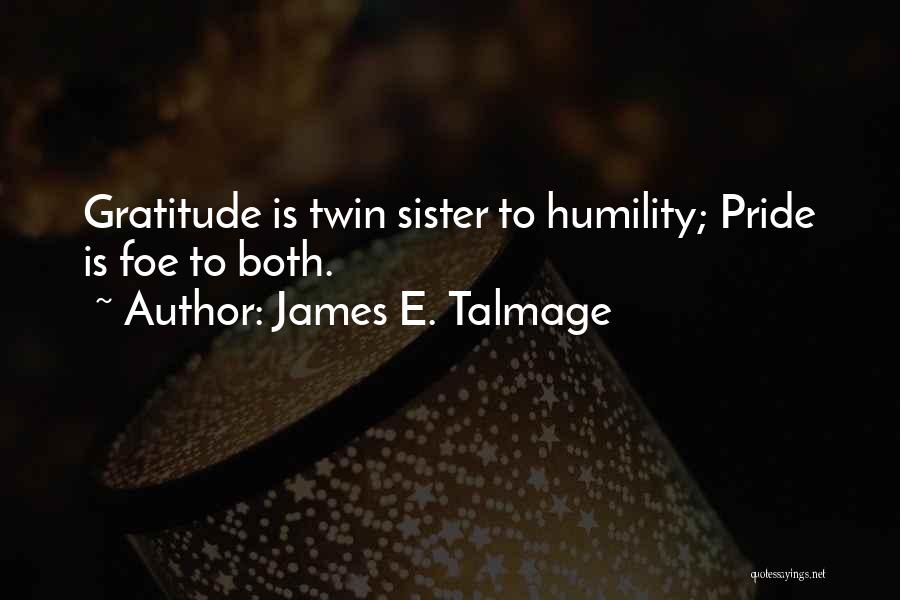 Having A Twin Sister Quotes By James E. Talmage