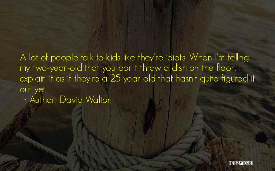 Having A Two Year Old Quotes By David Walton