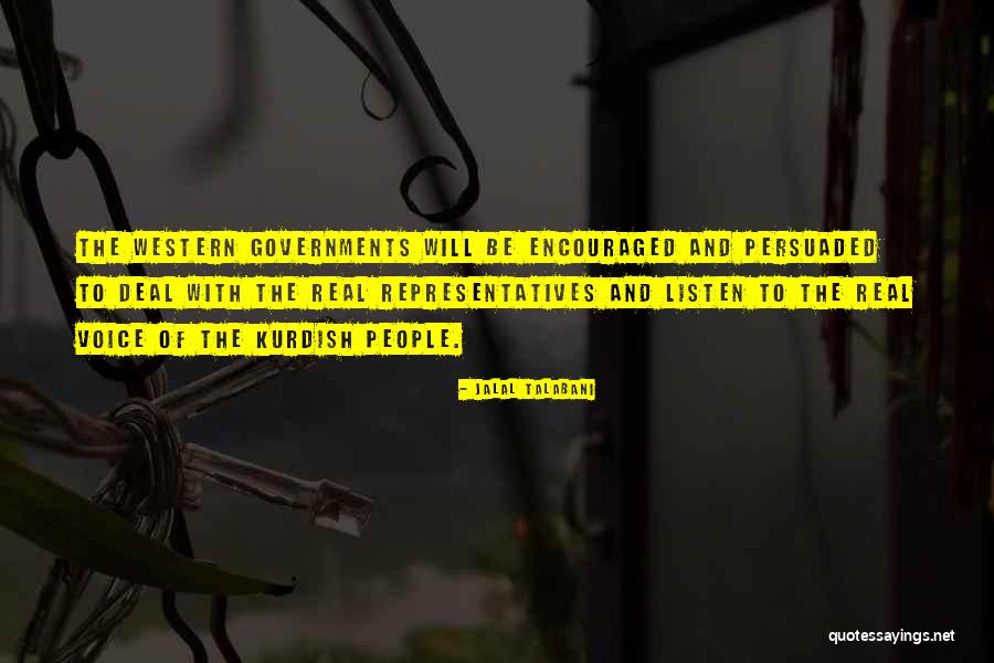 Having A Voice For Those Who Cannot Quotes By Jalal Talabani Having A Voice For Those Who Cannot Quotes By Jalal Talabani