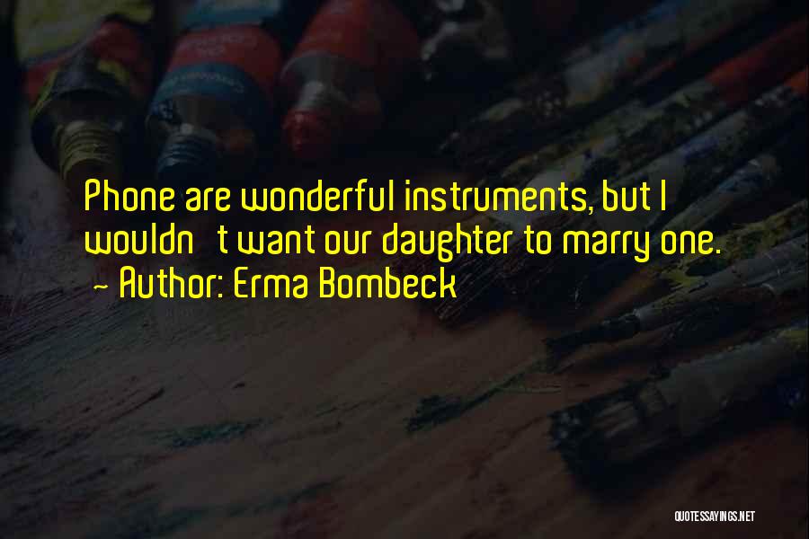 Having A Wonderful Daughter Quotes By Erma Bombeck