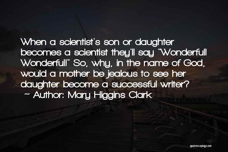 Having A Wonderful Daughter Quotes By Mary Higgins Clark