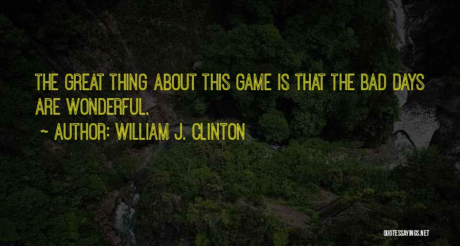 Having A Wonderful Day Quotes By William J. Clinton