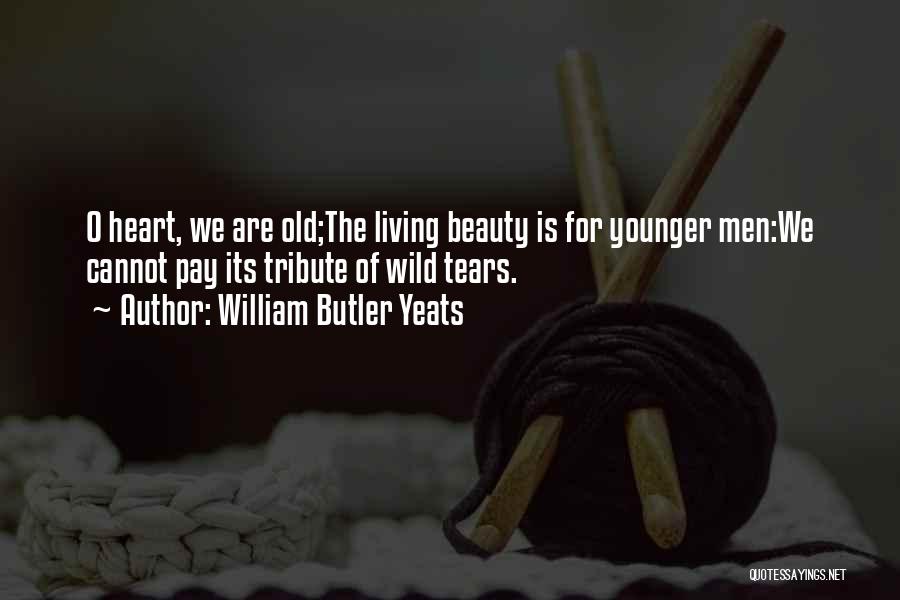 Having A Younger Heart Quotes By William Butler Yeats