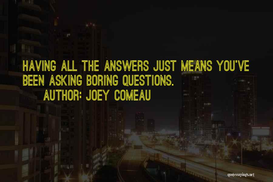 Having All The Answers Quotes By Joey Comeau