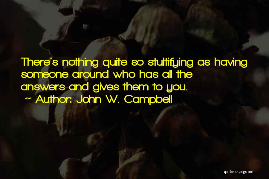 Having All The Answers Quotes By John W. Campbell