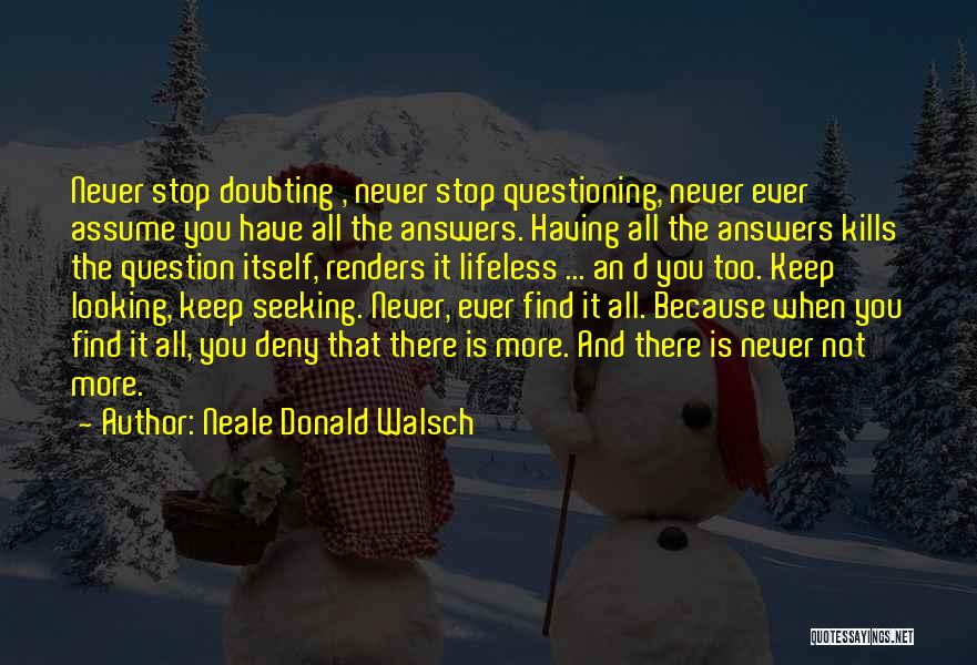 Having All The Answers Quotes By Neale Donald Walsch