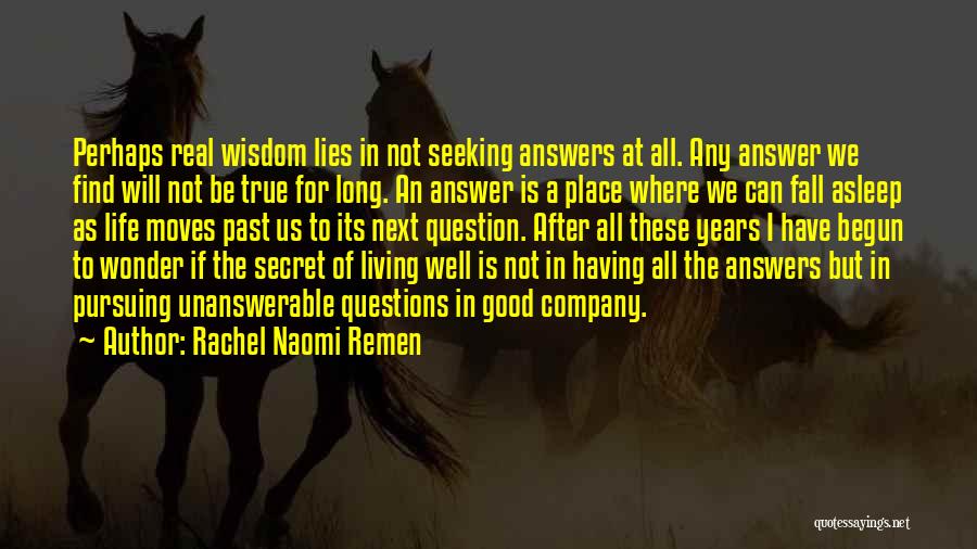 Having All The Answers Quotes By Rachel Naomi Remen
