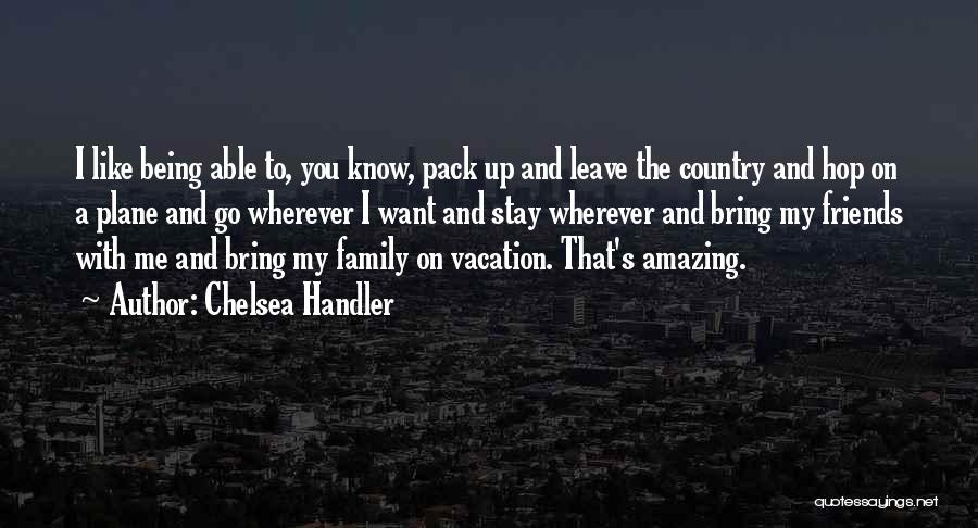 Having Amazing Friends And Family Quotes By Chelsea Handler