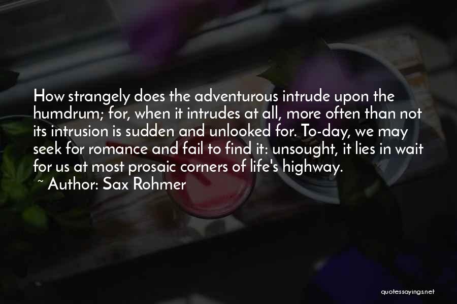 Having An Adventurous Life Quotes By Sax Rohmer