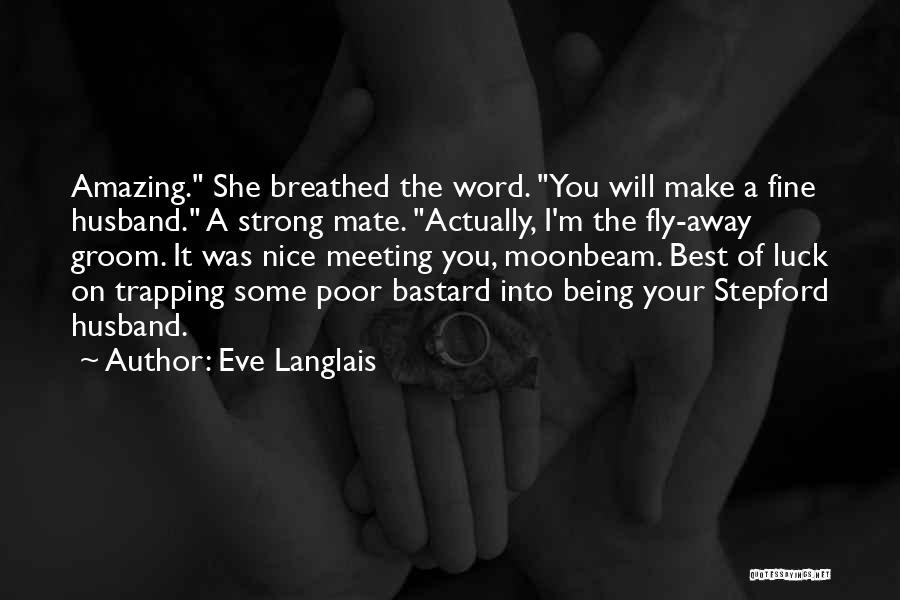 Having An Amazing Husband Quotes By Eve Langlais