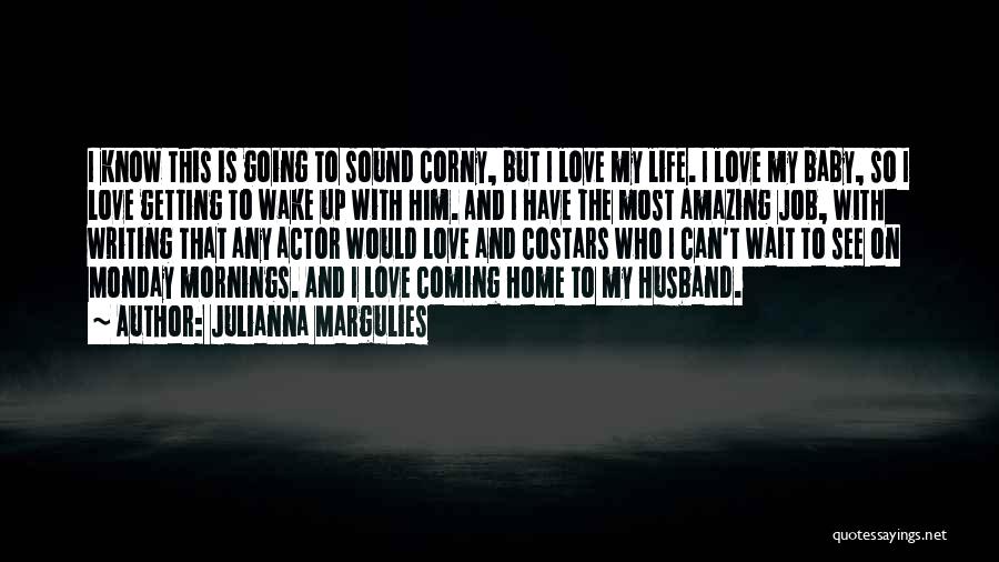 Having An Amazing Husband Quotes By Julianna Margulies