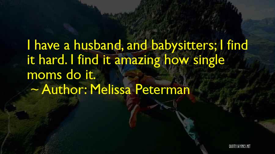 Having An Amazing Husband Quotes By Melissa Peterman