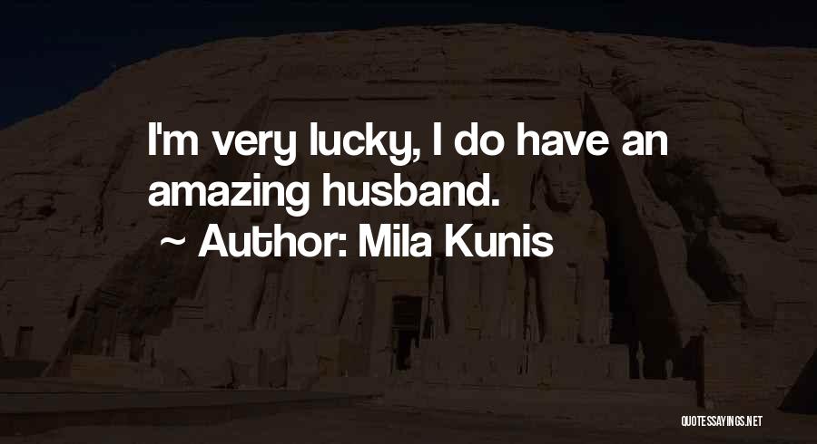 Having An Amazing Husband Quotes By Mila Kunis