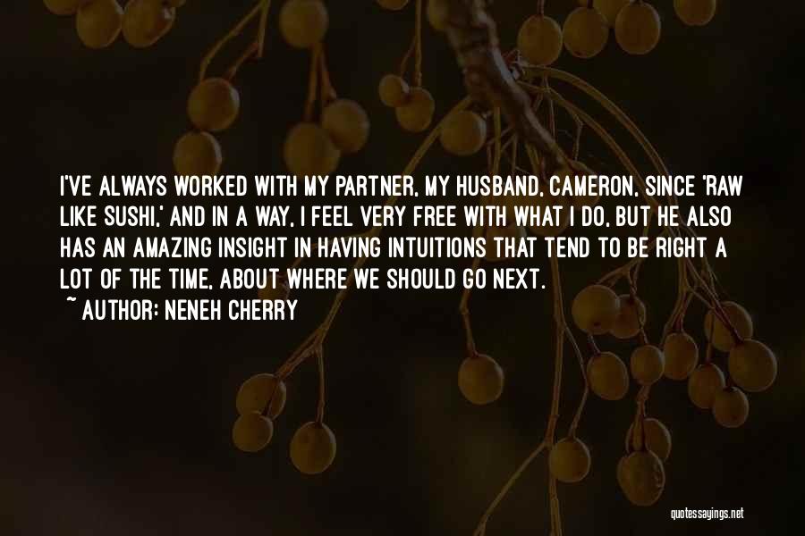 Having An Amazing Husband Quotes By Neneh Cherry