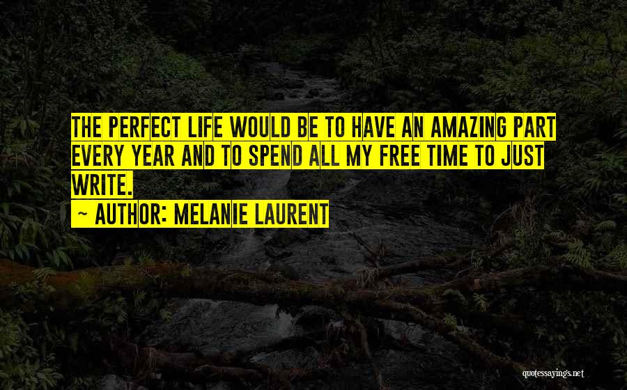 Having An Amazing Life Quotes By Melanie Laurent