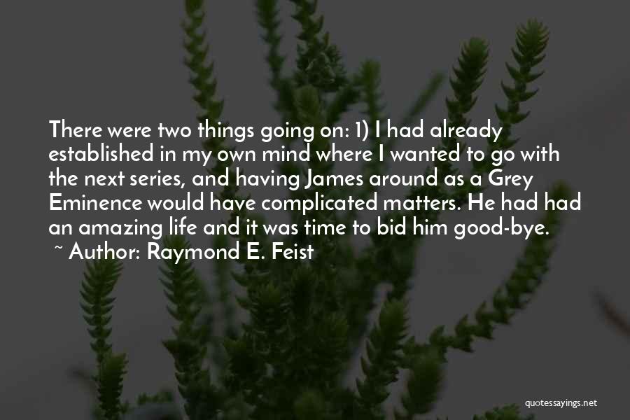 Having An Amazing Life Quotes By Raymond E. Feist