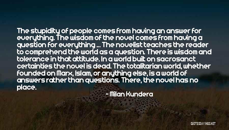 Having An Answer For Everything Quotes By Milan Kundera