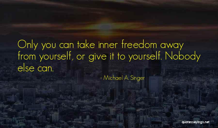 Having An Awesome Life Quotes By Michael A. Singer Having An Awesome Life Quotes By Michael A. Singer