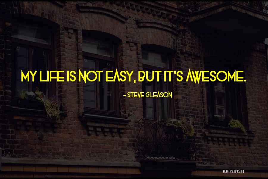 Having An Awesome Life Quotes By Steve Gleason Having An Awesome Life Quotes By Steve Gleason