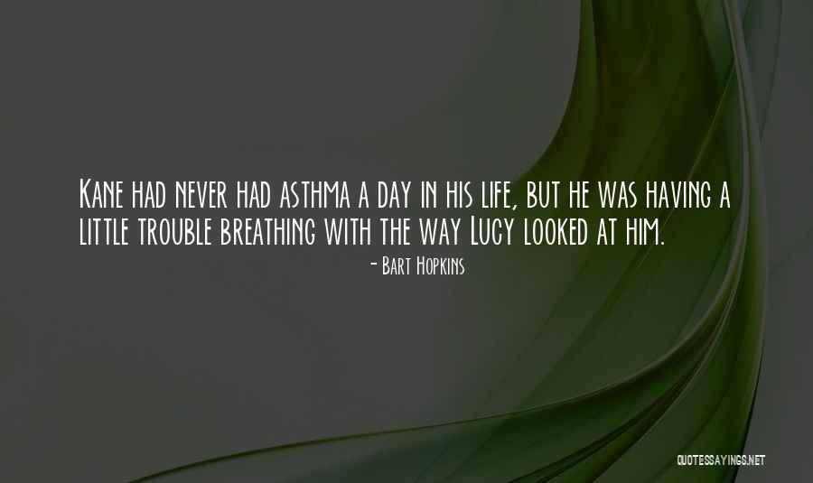 Having Asthma Quotes By Bart Hopkins Having Asthma Quotes By Bart Hopkins