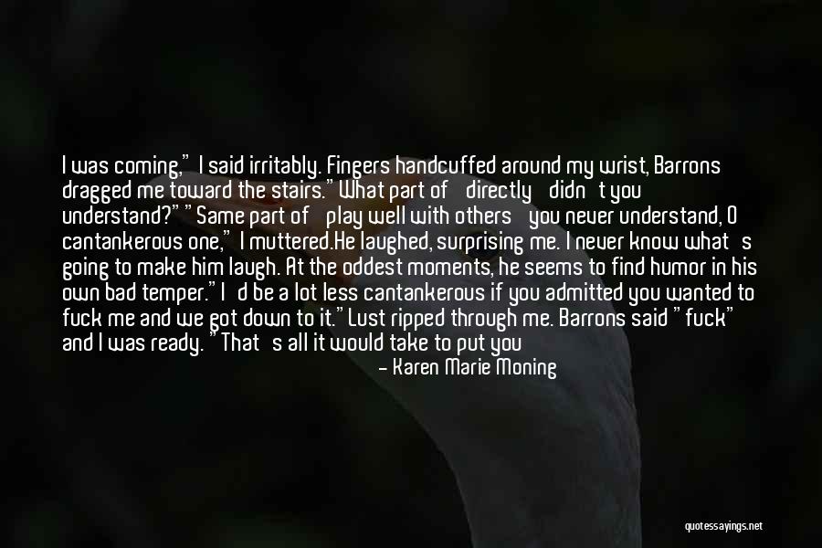 Having Bad Feelings Quotes By Karen Marie Moning Having Bad Feelings Quotes By Karen Marie Moning