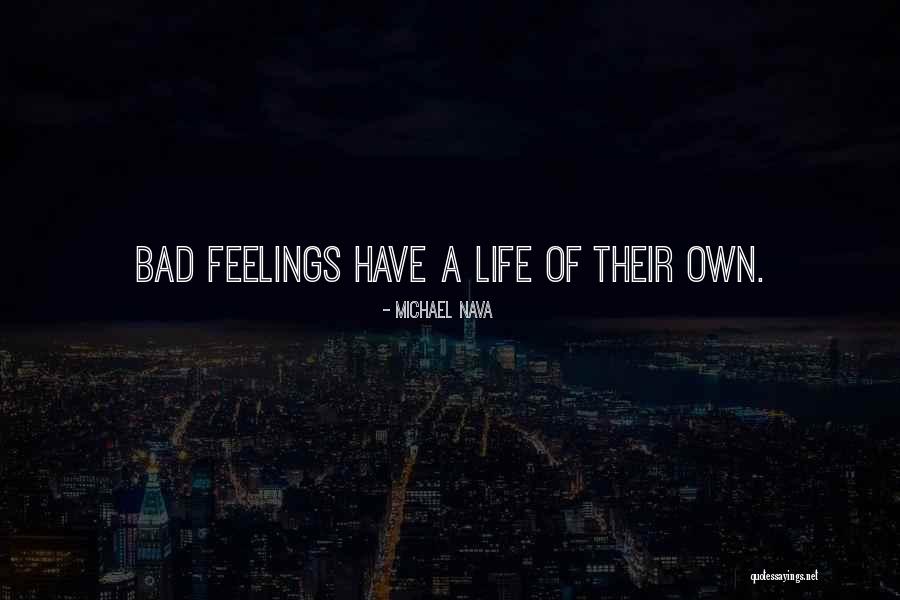 Having Bad Feelings Quotes By Michael Nava Having Bad Feelings Quotes By Michael Nava