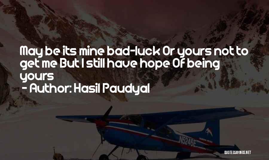 Having Bad Luck In Love Quotes By Hasil Paudyal